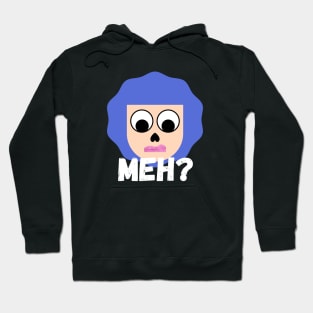 Girl says Meh Hoodie